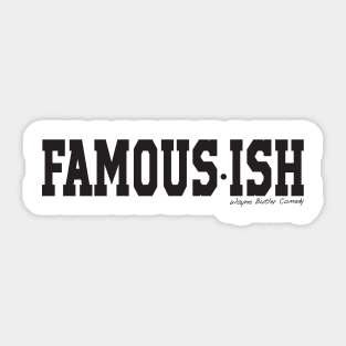 Famous-ish Sticker